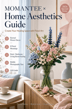 《Momantee × Home Aesthetics Guide: Create Your Healing Space with Floral Art》